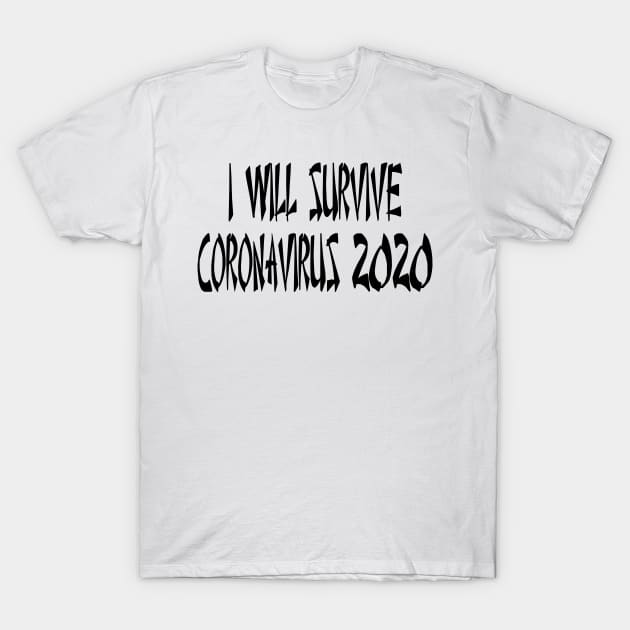 I Will Survive Corona 2020 T-Shirt T-Shirt by Shirt Trend